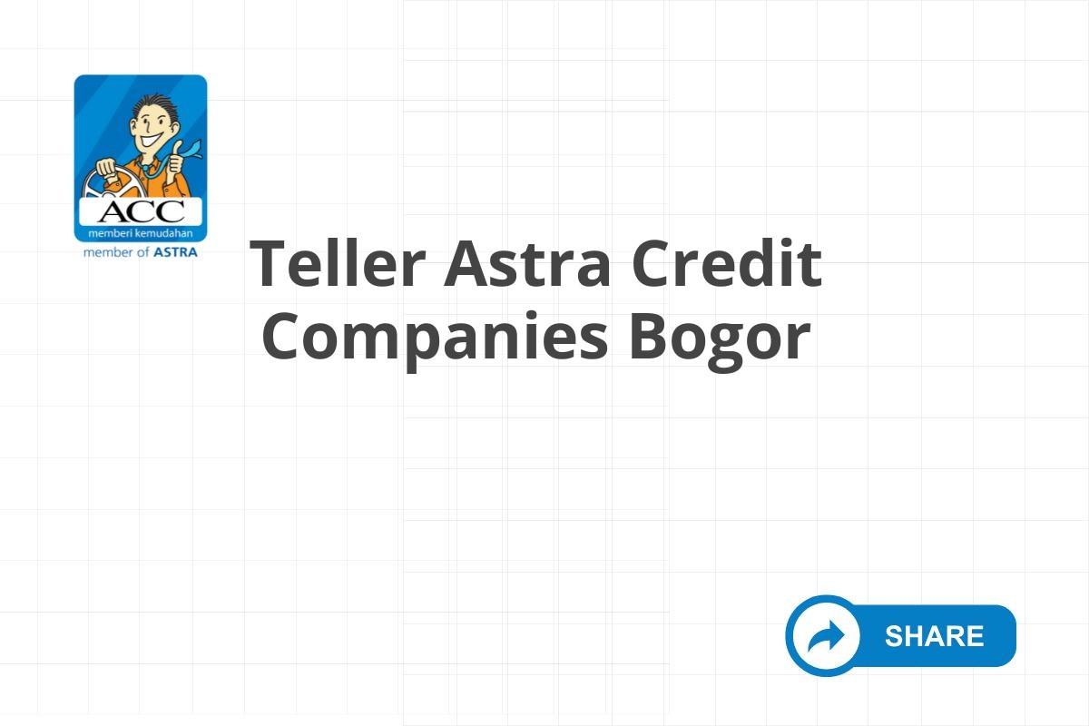 Teller Astra Credit Companies Bogor