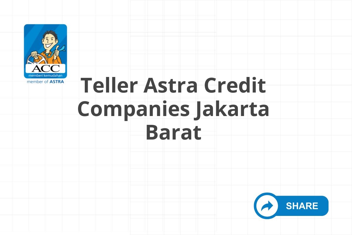 Teller Astra Credit Companies Jakarta Barat