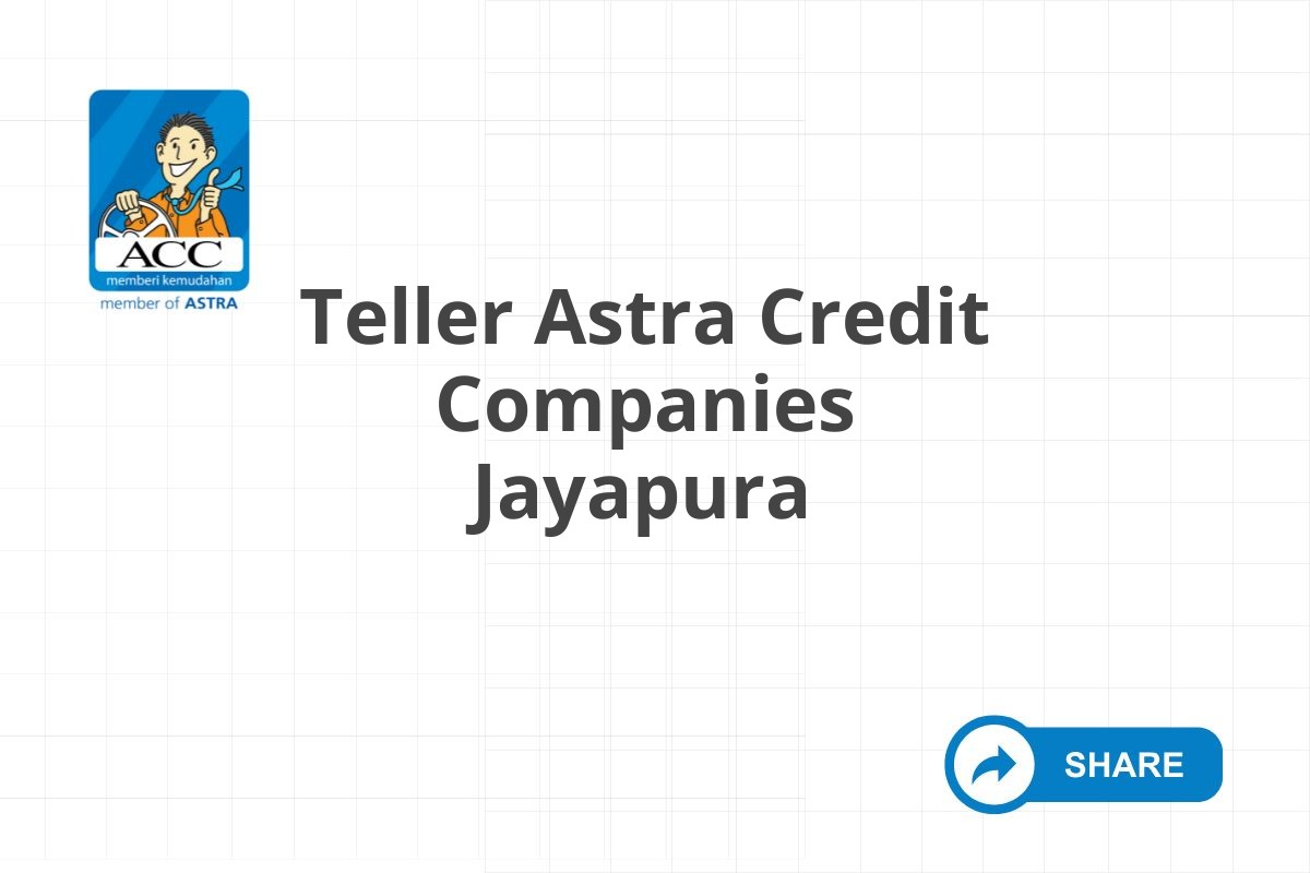 Teller Astra Credit Companies Jayapura