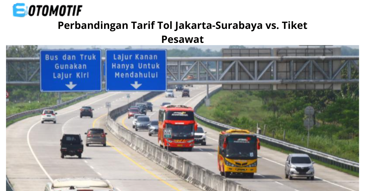 Perbandingan Tarif Tol Jakarta-Surabaya vs. Tiket Pesawat