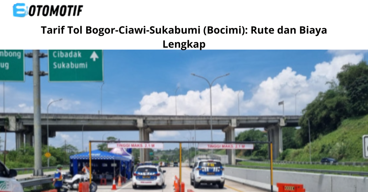 Ingin tahu tarif Tol Bogor-Ciawi-Sukabumi (Bocimi) terbaru? Simak daftar harga, rute, serta tips hemat biaya perjalanan di jalan tol ini!