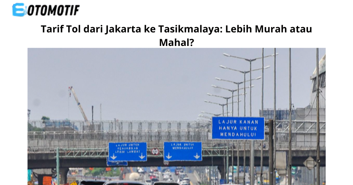 Ingin tahu tarif tol dari Jakarta ke Tasikmalaya? Simak rincian biaya, rute yang dilewati, serta tips perjalanan agar lebih nyaman dan hemat di sini.